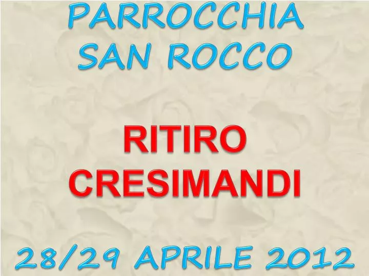 parrocchia san rocco ritiro cresimandi 28 29 aprile 2012