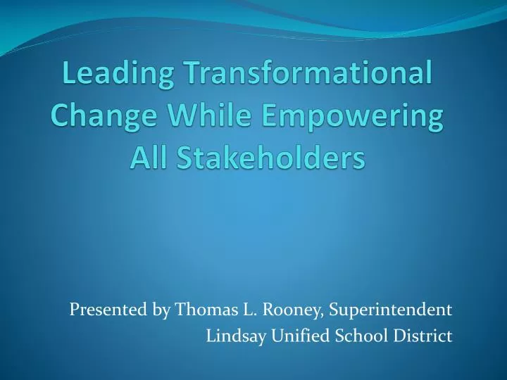 leading transformational change while empowering all stakeholders