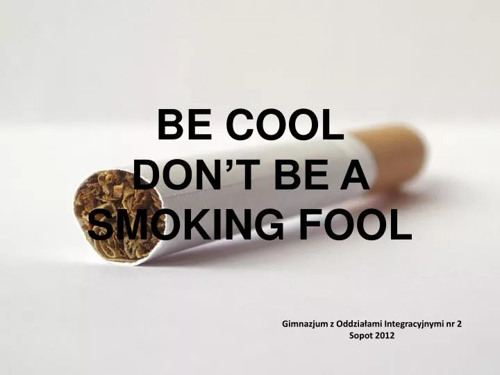 be cool don t be a smoking fool
