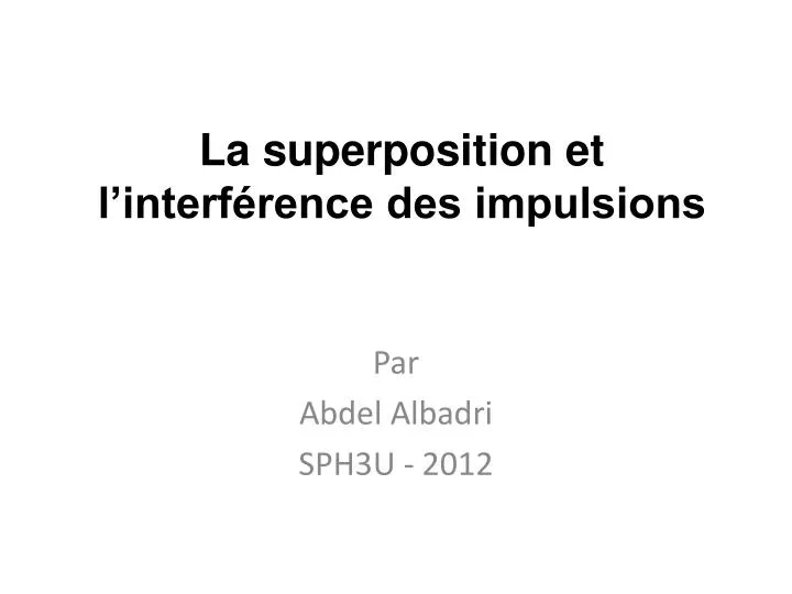 la superposition et l interf rence des impulsions