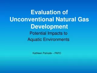 Evaluation of Unconventional Natural Gas Development