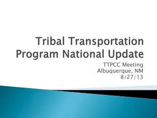 Tribal Transportation Program National Update
