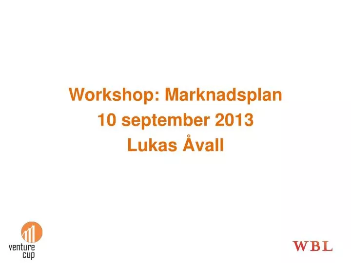 workshop marknadsplan 10 september 2013 lukas vall
