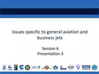 Issues specific to general aviation and business jets