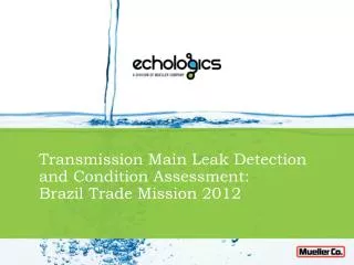 Transmission Main Leak Detection and Condition Assessment: Brazil Trade Mission 2012