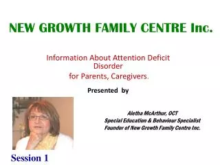 Information About Attention Deficit Disorder for Parents, Caregivers . Presented by