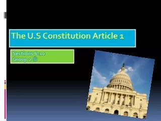 The U.S Constitution Article 1