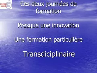 ces deux journ es de formation presque une innovation une formation particuli re