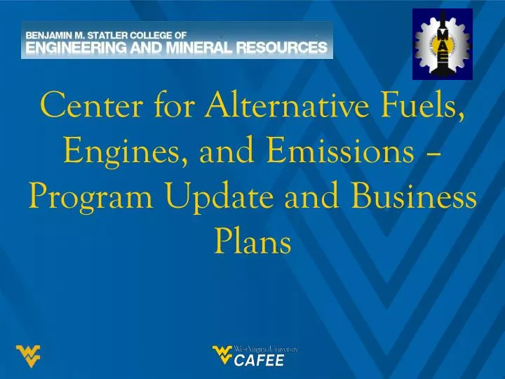 center for alternative fuels engines and emissions program update and business plans