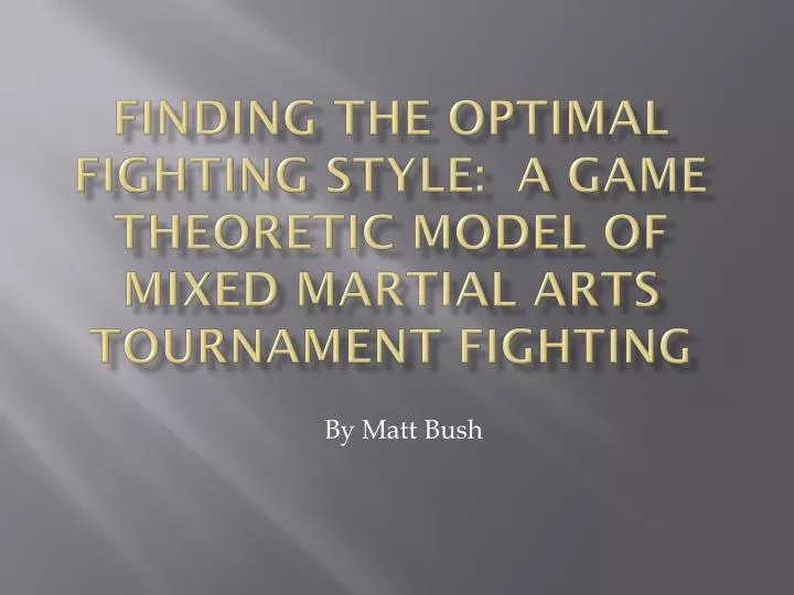 finding the optimal fighting style a game theoretic model of mixed martial arts tournament fighting