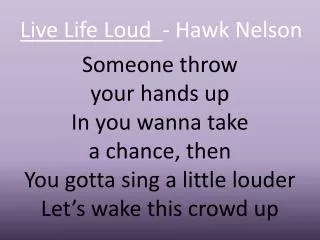 Live Life Loud - Hawk Nelson
