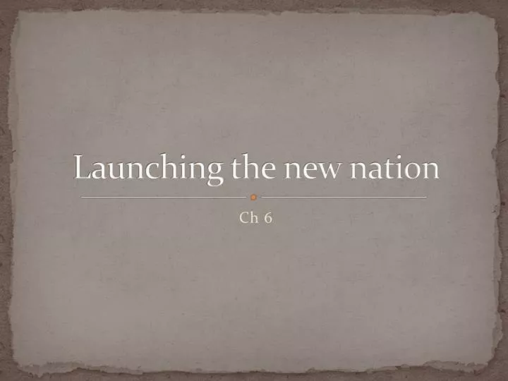 launching the new nation