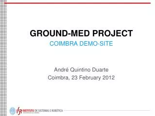GROUND-MED PROJECT COIMBRA DEMO-SITE André Quintino Duarte Coimbra, 23 February 2012