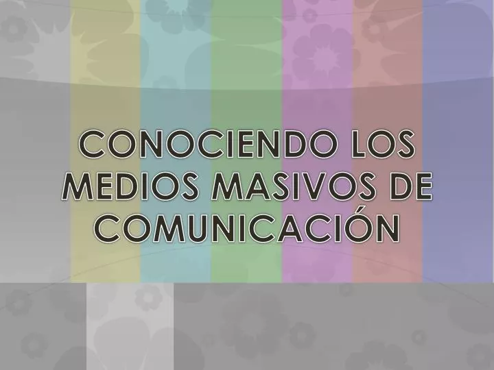 conociendo los medios masivos de comunicaci n