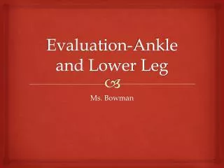 Evaluation-Ankle and Lower Leg