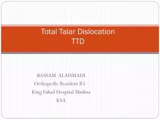 Case Presentation Total Talar Dislocation TTD