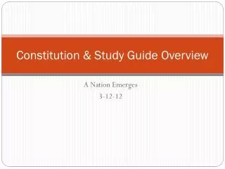 Constitution &amp; Study Guide Overview