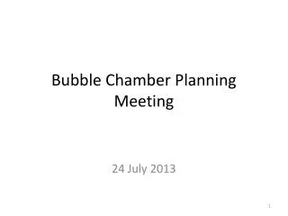 Bubble Chamber Planning Meeting