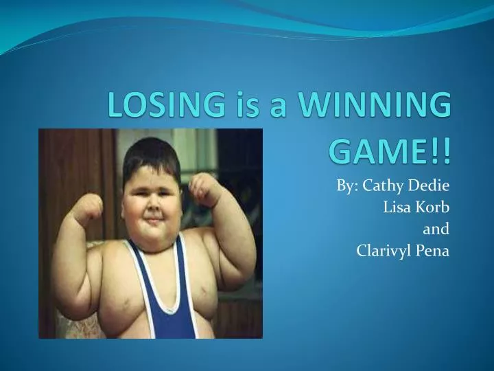 losing is a winning game