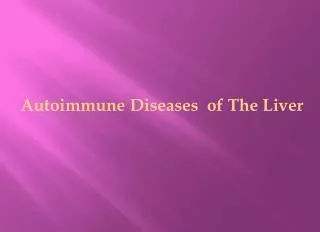 Autoimmune Diseases of The Liver