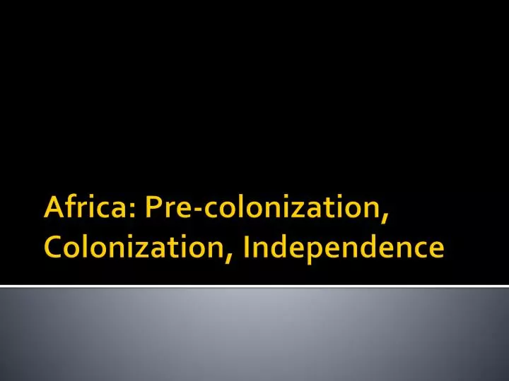 africa pre colonization colonization independence