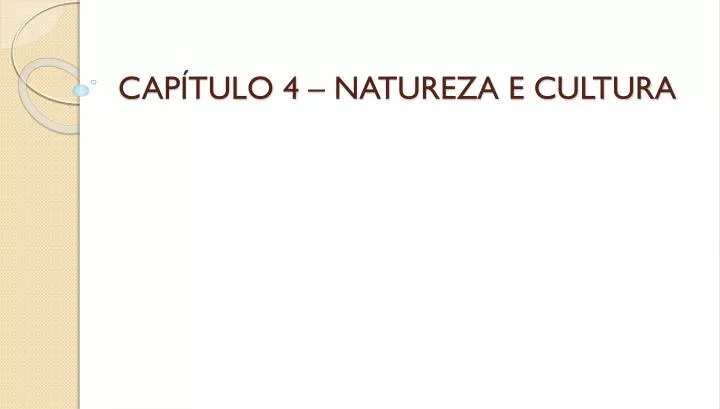 cap tulo 4 natureza e cultura