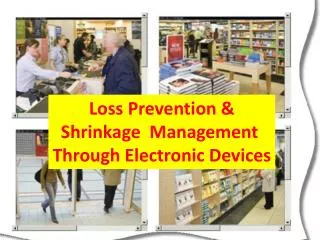 Loss Prevention &amp; Shrinkage Management Through Electronic Devices