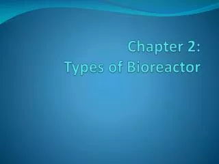 Chapter 2: Types of Bioreactor