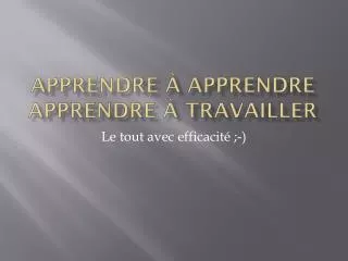 apprendre apprendre apprendre travailler