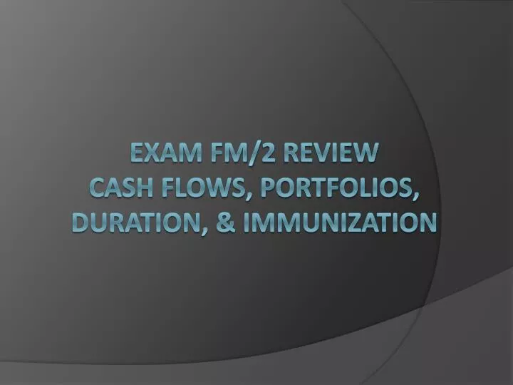 exam fm 2 review cash flows portfolios duration immunization