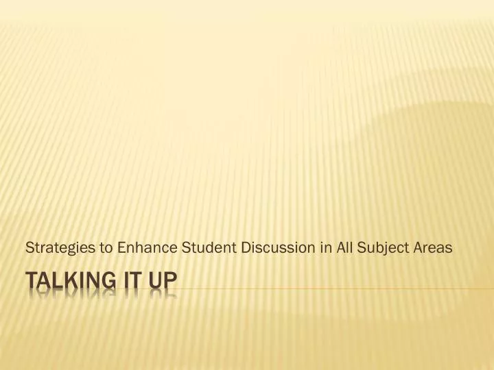 strategies to enhance student discussion in all subject areas