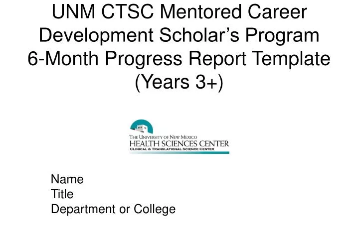 unm ctsc mentored career development scholar s program 6 month progress report template years 3