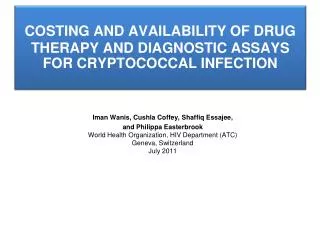 COSTING AND AVAILABILITY OF DRUG THERAPY AND DIAGNOSTIC ASSAYS FOR CRYPTOCOCCAL INFECTION