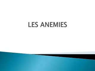 les anemies
