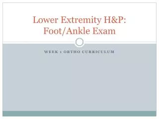 Lower Extremity H&amp;P: Foot/Ankle Exam