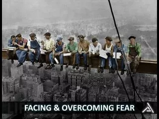 FACING &amp; OVERCOMING FEAR