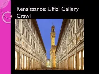 Renaissance: Uffizi Gallery Crawl