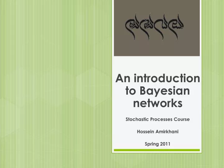 an introduction to bayesian networks stochastic processes course hossein amirkhani spring 2011
