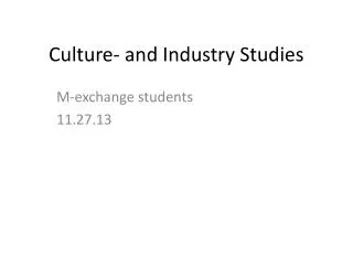 Culture- and Industry Studies