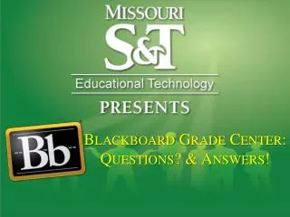 Blackboard Grade Center: Questions? &amp; Answers!