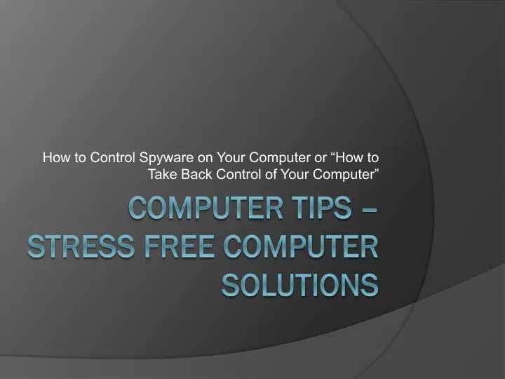 how to control spyware on your computer or how to take back control of your computer