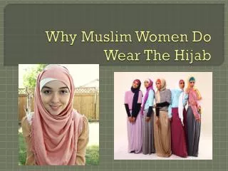 Why Muslim Women Do Wear The Hijab