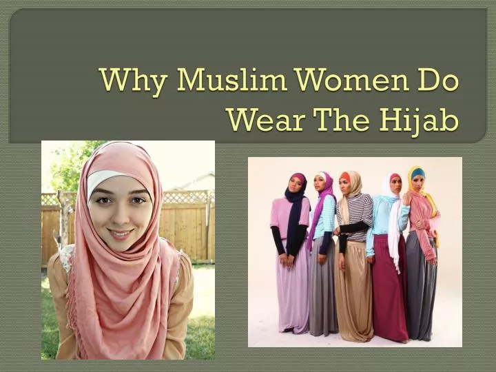 why muslim women do wear the hijab