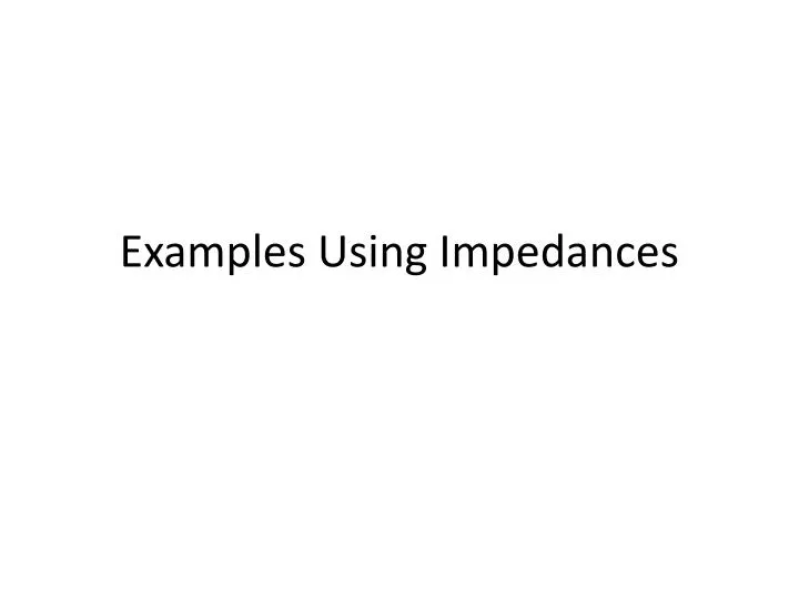 examples using impedances