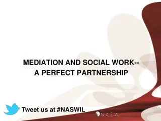 MEDIATION AND SOCIAL WORK-- A PERFECT PARTNERSHIP