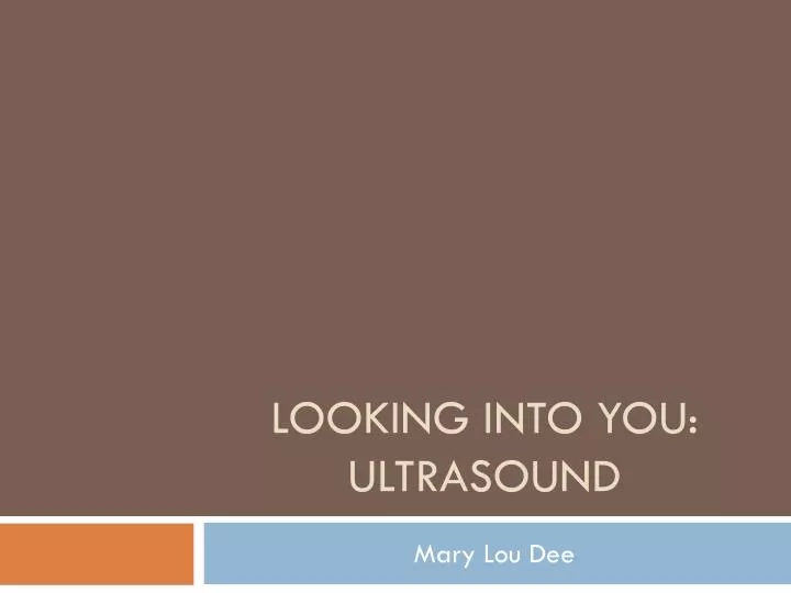 looking into you ultrasound
