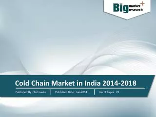 Cold Chain Market in India 2014-2018