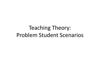 teaching theory problem student scenarios