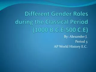 Different Gender Roles during the Classical Period (1000 B.C.E-500 C.E)