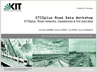 ETISplus Road Data Workshop ETISplus : Road networks, impedances &amp; link load data